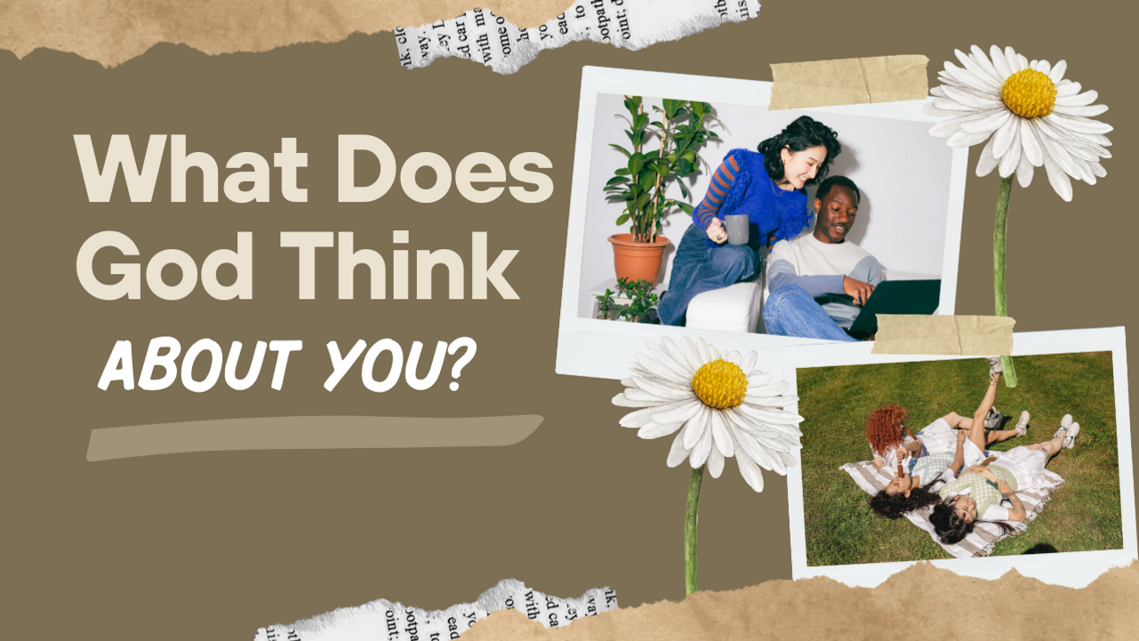 What does God think about you